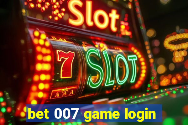 bet 007 game login